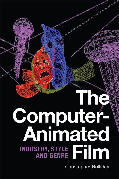 The Computer Animated Film Christopher Holliday book poster